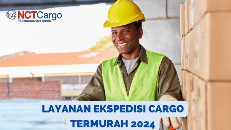 NCT Cargo | Layanan Ekspedisi Cargo Termurah 2024 ekspedisi cargo termurah